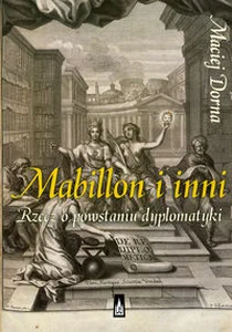 Obrazek Mabillon i inni Rzecz o powstaniu dyplomatyki