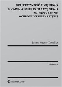 Obrazek Skuteczność unijnego prawa administracyjnego na przykładzie ochrony weterynaryjnej