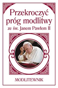 Bild von Przekroczyć próg modlitwy ze św. Janem Pawłem II Modlitewnik