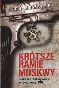Obrazek Krótsze ramię Moskwy Historia kontrwywiadu wojskowego PRL