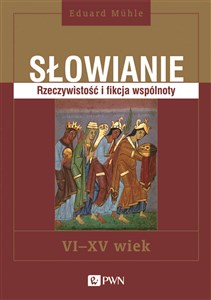 Bild von Słowianie Rzeczywistość i fikcja wspólnoty VI-XV wiek