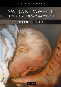 Obrazek Św. Jan Paweł II i wielcy Polacy XX wieku Portrety