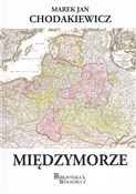 Międzymorz... - Marek Jan Chodakiewicz - Ksiegarnia w niemczech