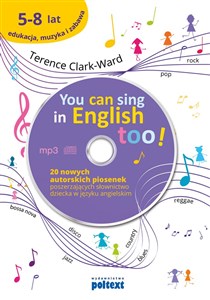 Bild von You can sing in english too +CD 20 nowych piosenek autorskich poszerzających słownictwo dziecka w języku angielskim