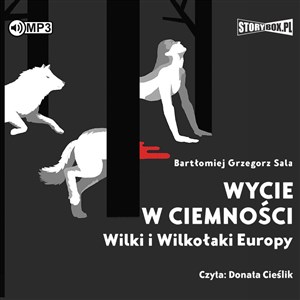 Obrazek [Audiobook] CD MP3 Wycie w ciemności. Wilki i wilkołaki Europy