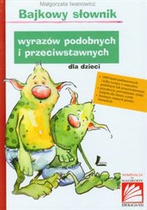 Bild von Bajkowy słownik wyrazów podobnych i przeciwstawnych dla dzieci