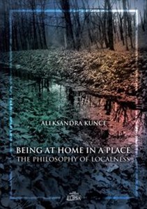 Obrazek Being at Home in a Place The Philosophy of Localness