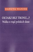 Ołtarz bez... - Danuta Waniek -  polnische Bücher