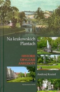 Bild von Na krakowskich Plantach historie obyczaje anegdoty