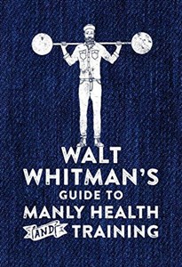 Bild von Walt Whitman's Guide to Manly Health and Training