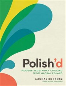 Bild von Polish’d Modern vegetarian cooking from global Poland