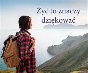 Obrazek Perełka 327 - Żyć to znaczy dziękować