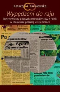 Bild von Wypędzeni do raju Portret własny późnych przesiedleńców z Polski w literaturze polskiej w Niemczech