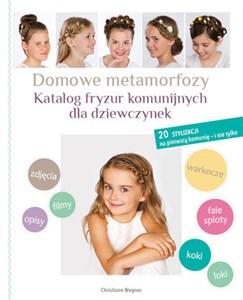 Bild von Domowe metamorfozy Katalog fryzur komunijnych dla dziewczynek 20 stylizacji na pierwszą komunię - i nie tylko
