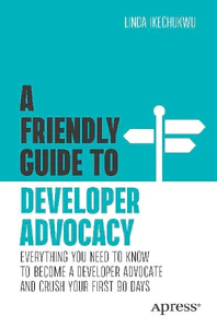Obrazek IKECHUKWU, L: FRIENDLY GUIDE TO DEVELOPER ADVOCACY