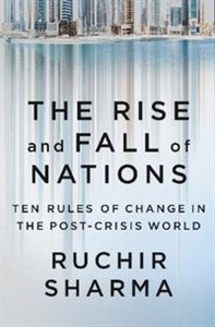Obrazek The Rise and Fall of Nations Ten Rules of Change in the Post-Crisis World