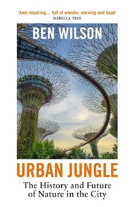 Bild von Urban Jungle The History and Future of Nature in the City