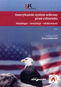 Obrazek Amerykański system ochrony praw człowieka Aksjologia – instytucje – efektywność