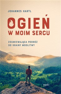 Bild von Ogień w moim sercu Zdumiewająca podróż do krainy modlitwy