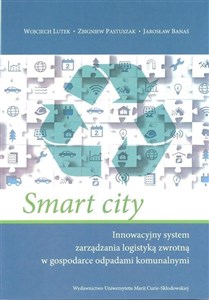 Bild von Smart city Innowacyjny system zarządzania logistyką zwrotną w gospodarce odpadami komunalnymi