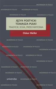 Obrazek Język poetycki Tomasza Pułki Tradycje, echa, przechwycenia
