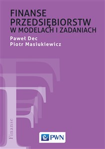 Obrazek Finanse przedsiębiorstw w modelach i zadaniach