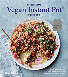 Bild von The Essential Vegan Instant Pot Cookbook: Fresh and Foolproof Plant-Based Recipes for Your Electric Pressure Cooker