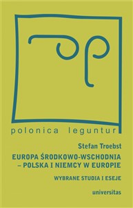 Obrazek Europa Środkowo-Wschodnia Polska a Niemcy w Europie Wybrane studia i eseje