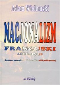 Bild von Nacjonalizm francuski 1886-1940 Geneza, przemiany i istota filozofii politycznej