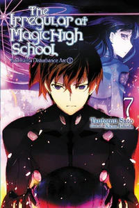Obrazek ISHIDA, K: IRREGULAR AT MAGIC HIGH SCHOOL, VOL. 7 (LIGHT NOV