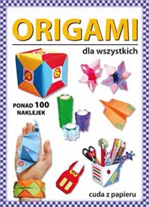 Obrazek Origami dla wszystkich Ponad 100 naklejek. Cuda z papieru