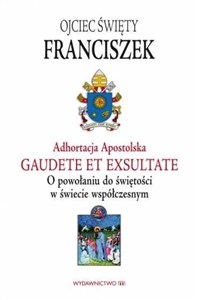 Bild von Adhortacja Gaudete et exsultate O powołaniu do świętości w świecie współczesnym