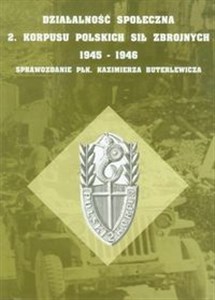 Bild von Działalność społeczna 2 Korpusu Polskich Sił Zbrojnych 1945-1946 Sprawozdanie Płk. Kazimierza Buterlewicza