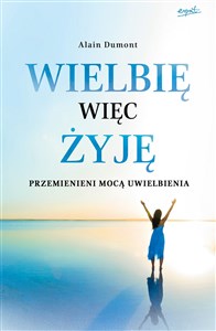 Obrazek Wielbię więc żyję Przemienieni mocą uwielbienia