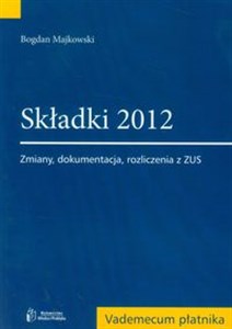 Bild von Składki 2012 Zmiany, dokumentacja, rozliczenia z ZUS