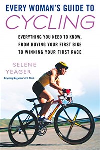 Bild von Every Woman's Guide to Cycling: Everything You Need to Know, From Buying Your First Bike toWinning Your First Ra ce