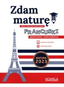 Obrazek Zdam maturę! Język francuski egzamin pisemny Poziom podstawowy Zbiór zadań Matura 2023
