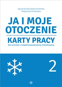 Obrazek Ja i moje otoczenie. Część 2 Karty pracy dla uczniów z niepełnosprawnością intelektualną