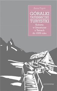 Bild von Góralki taterniczki turystki Kobiety w literaturze o Tatrach do 1939 roku
