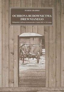 Bild von Ochrona budownictwa drewnianego Małopolskie realizacje skansenowskie w końcu XIX i w XX wieku