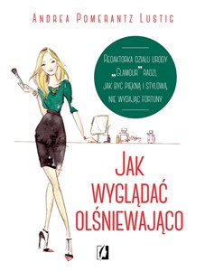 Obrazek Jak wyglądać olśniewająco Redaktorka działu urody "Glamour" radzi, jak być piękną i stylową, nie wydając fortuny