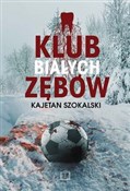 Klub Biały... - Kajetan Szokalski -  polnische Bücher