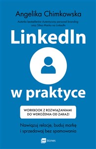 Obrazek LinkedIn w praktyce Nawiązuj relacje, buduj markę i sprzedawaj bez spamowania * Workbook z rozwiązaniami do wdrożenia od