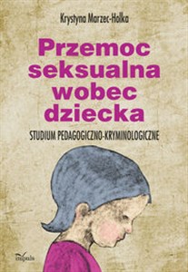 Bild von Przemoc seksualna wobec dziecka Studium pedagogiczno-kryminologiczne