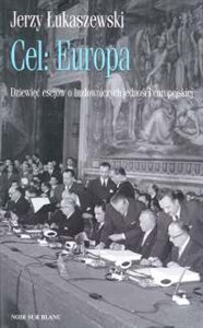 Obrazek Cel : Europa Dziewięć esejów o budowniczych jedności europejskiej