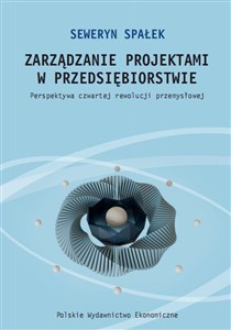 Obrazek Zarządzanie projektami w przedsiębiorstwie. Perspektywa czwartej rewolucji przemysłowej