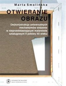 Bild von Otwieranie obrazu De(kon)strukcja uniwersalnych mechanizmów widzenia w nieprzedstawiających malarstwie sztalugowym II