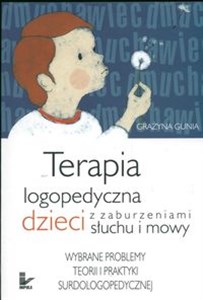 Bild von Terapia logopedyczna dzieci z zaburzeniami słuchu i mowy Wybrane problemy teorii i praktyki