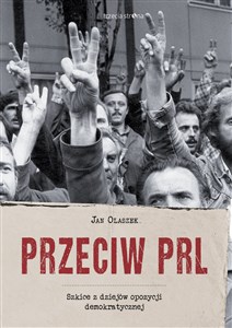 Obrazek Przeciw PRL Szkice z dziejów opozycji demokratycznej