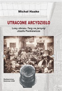 Bild von Utracone arcydzieło Losy obrazu Targ na jarzyny Józefa Pankiewicza